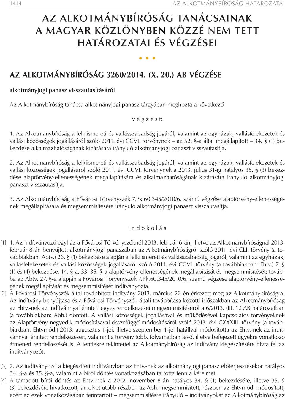 Az Alkotmánybíróság a lelkiismereti és vallásszabadság jogáról, valamint az egyházak, vallásfelekezetek és vallási közösségek jogállásáról szóló 2011. évi CCVI. törvénynek az 52.