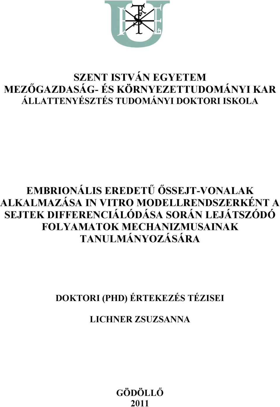 MODELLRENDSZERKÉNT A SEJTEK DIFFERENCIÁLÓDÁSA SORÁN LEJÁTSZÓDÓ FOLYAMATOK