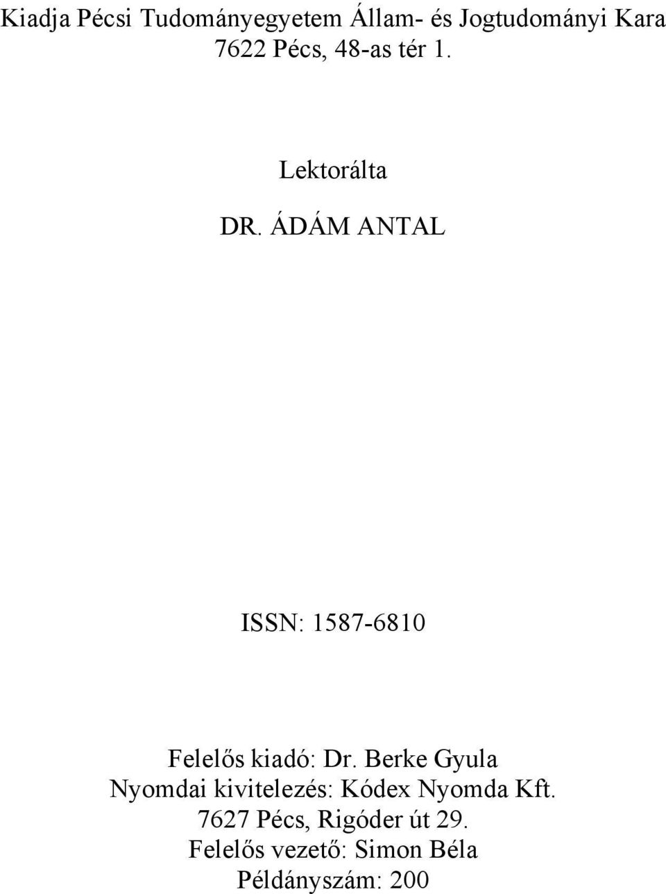 ÁDÁM ANTAL ISSN: 1587-6810 Felelős kiadó: Dr.