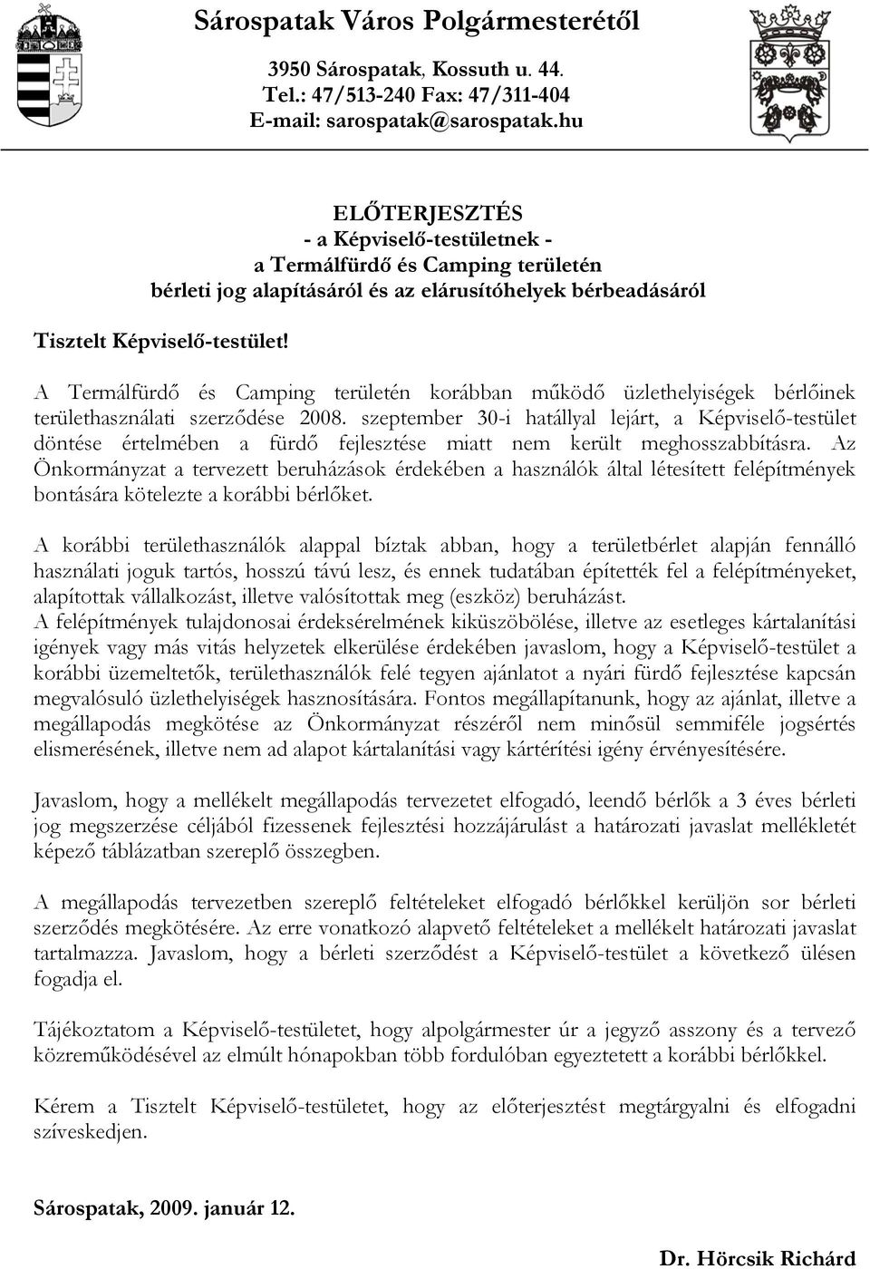 A Termálfürdő és Camping területén korábban működő üzlethelyiségek bérlőinek területhasználati szerződése 2008.