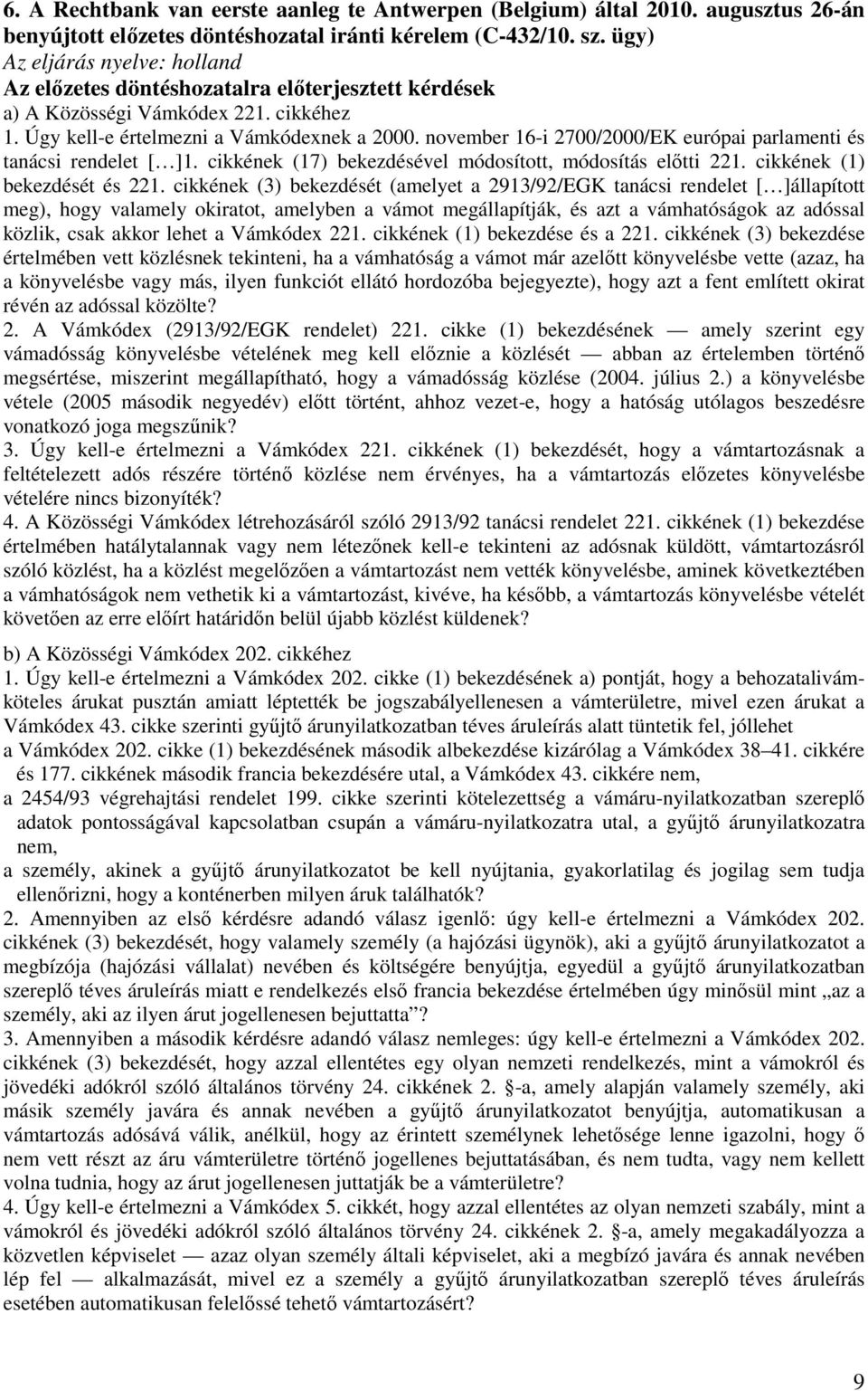 cikkének (17) bekezdésével módosított, módosítás előtti 221. cikkének (1) bekezdését és 221.