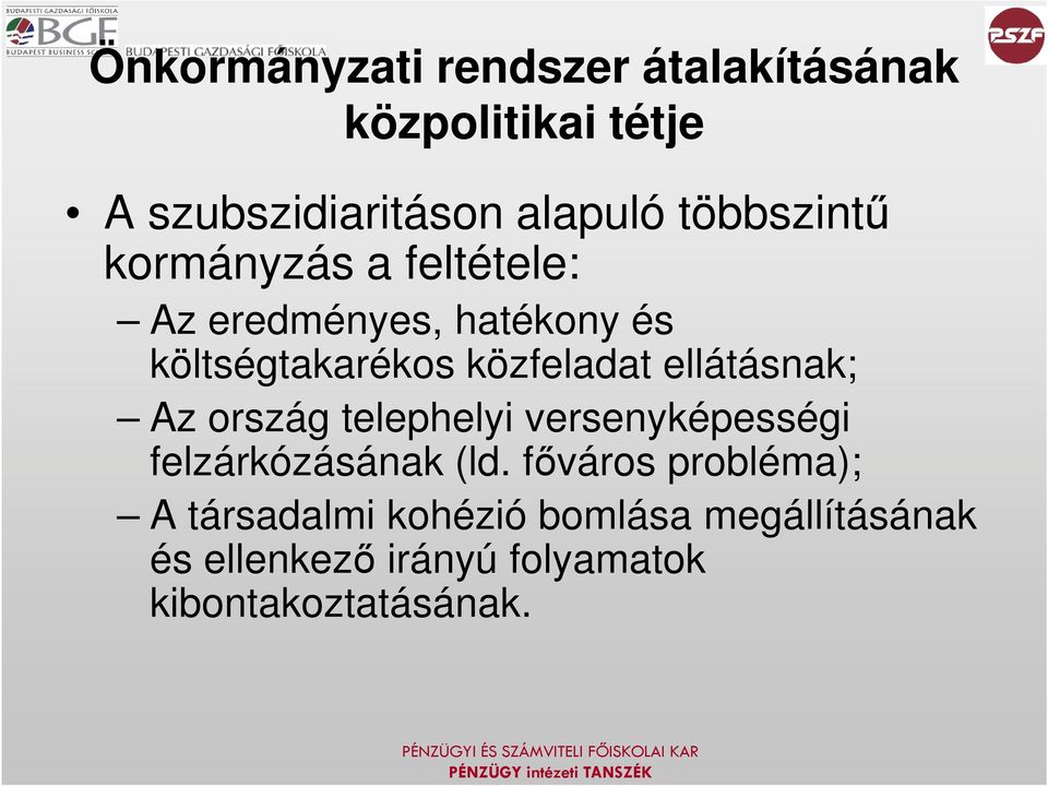 ellátásnak; Az ország telephelyi versenyképességi felzárkózásának (ld.