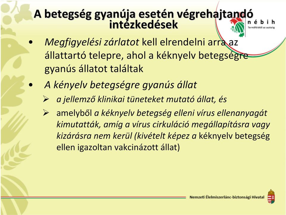 klinikai tüneteket mutató állat, és amelyből a kéknyelv betegség elleni vírus ellenanyagát kimutatták, amíg a vírus