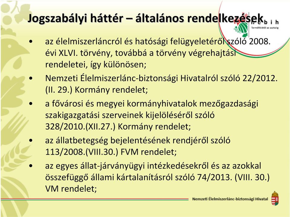 ) Kormány rendelet; a fővárosi és megyei kormányhivatalok mezőgazdasági szakigazgatási szerveinek kijelöléséről szóló 328/2010.(XII.27.