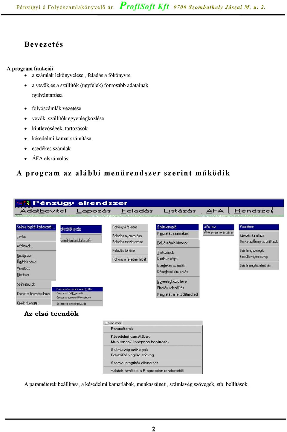 tartozások késedelmi kamat számítása esedékes számlák ÁFA elszámolás A program az alábbi menürendszer szerint