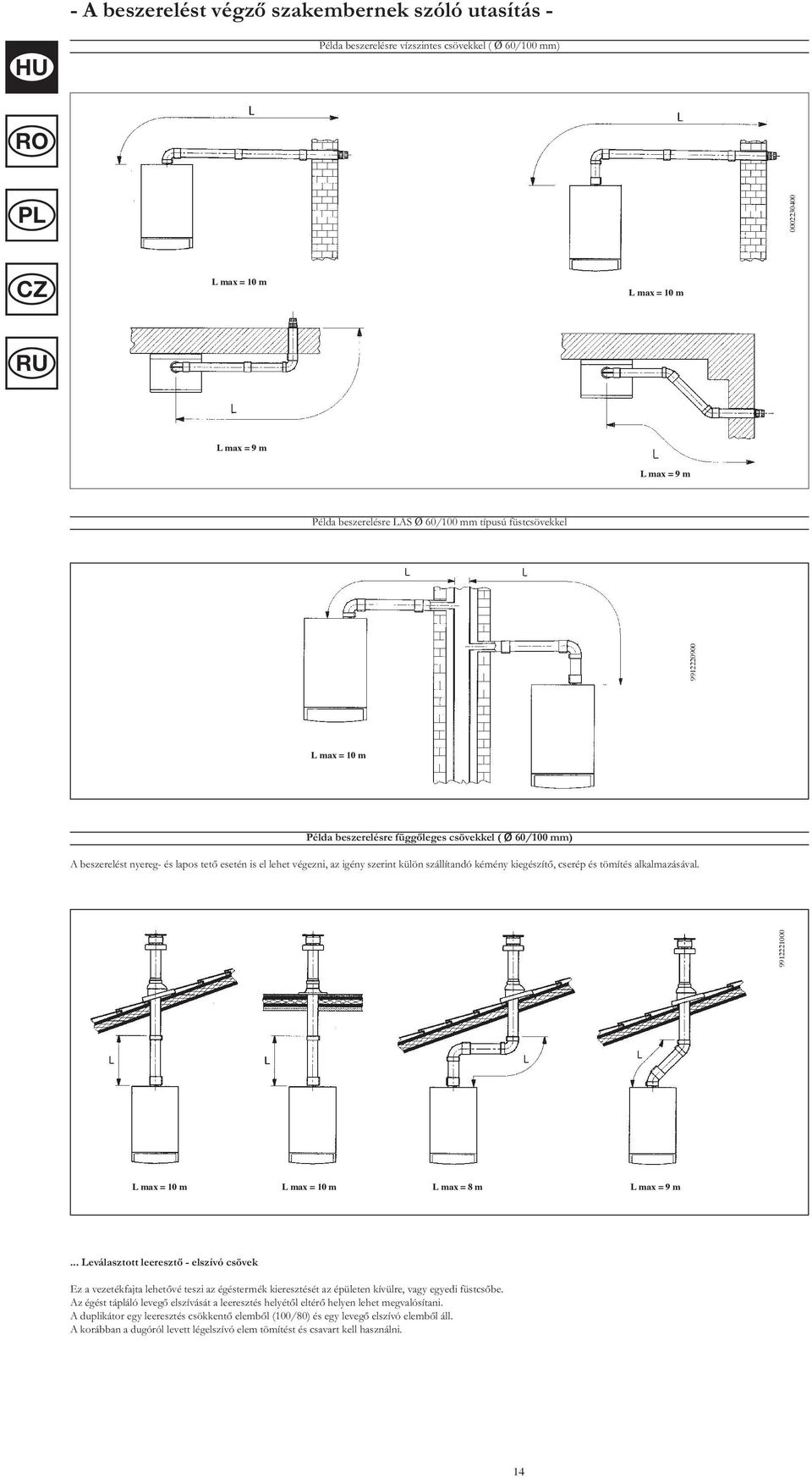 alkalmazásával. 9912221000 L max = 10 m L max = 10 m L max = 8 m L max = 9 m.