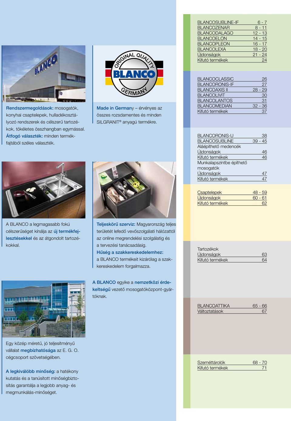 Made in Germany érvényes az összes rozsdamentes és minden SILGRANIT anyagú termékre.