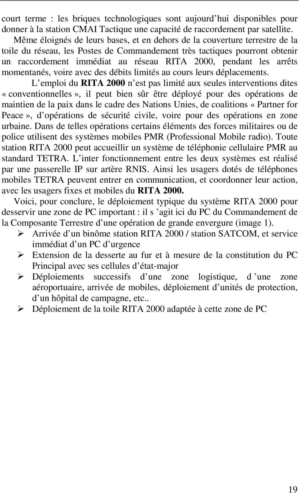 pendant les arrêts momentanés, voire avec des débits limités au cours leurs déplacements.