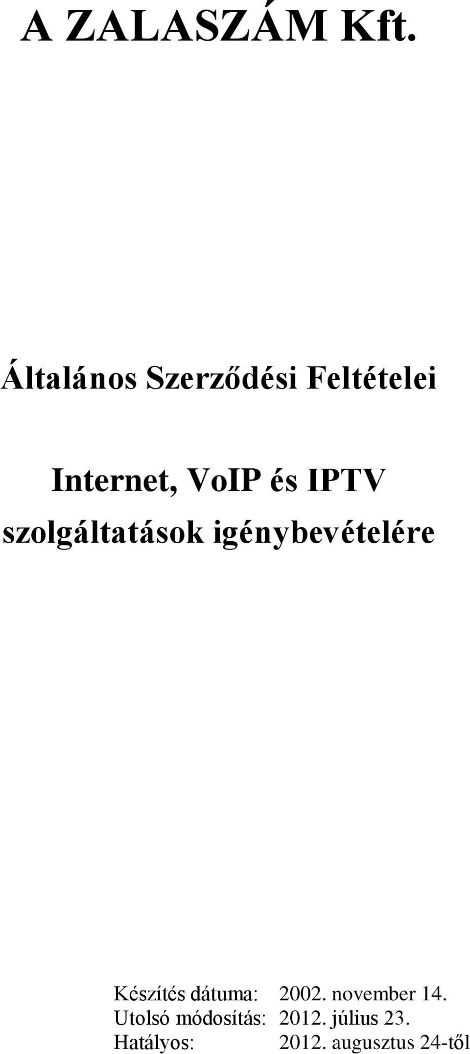 IPTV szolgáltatások igénybevételére Készítés