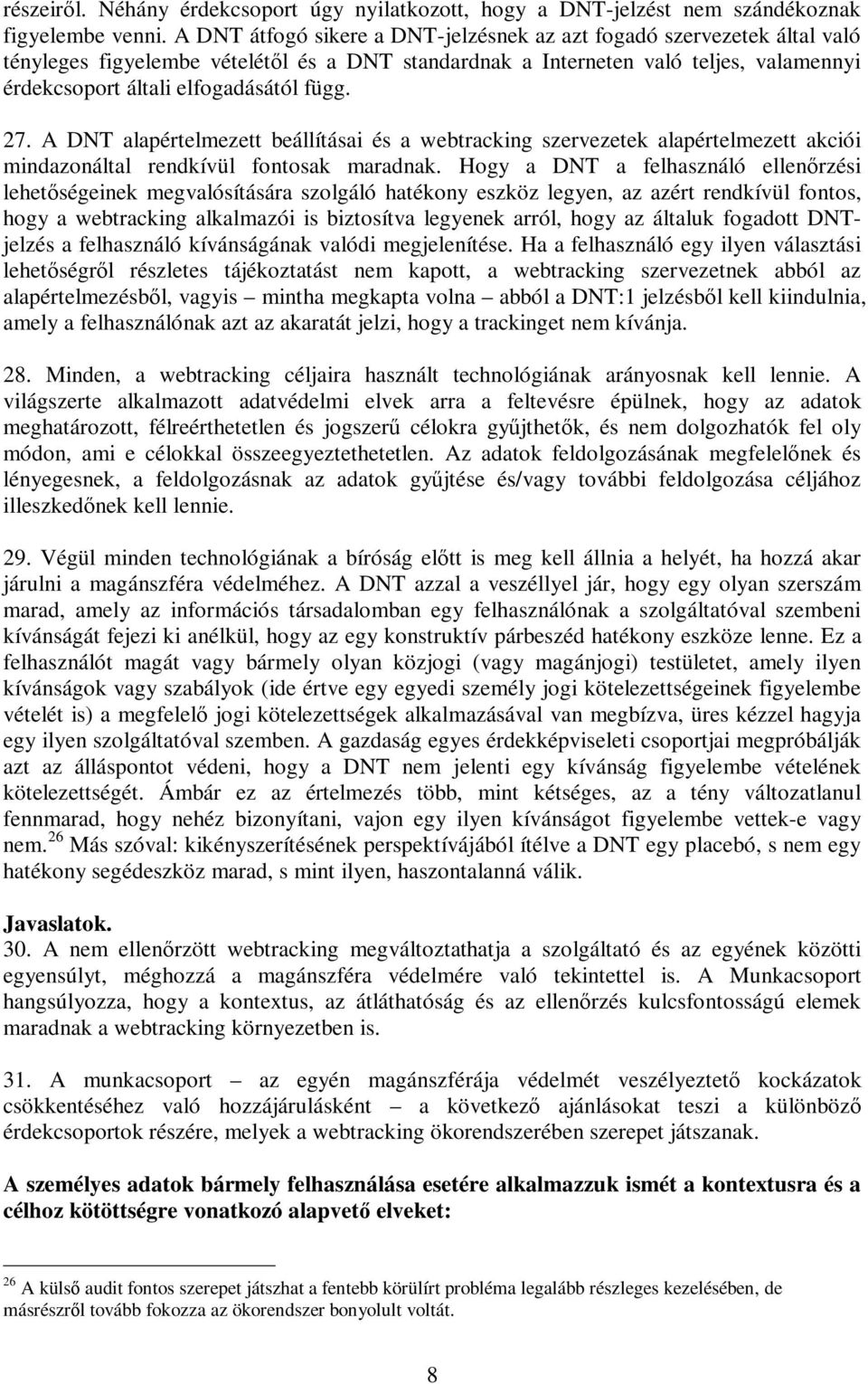 függ. 27. A DNT alapértelmezett beállításai és a webtracking szervezetek alapértelmezett akciói mindazonáltal rendkívül fontosak maradnak.