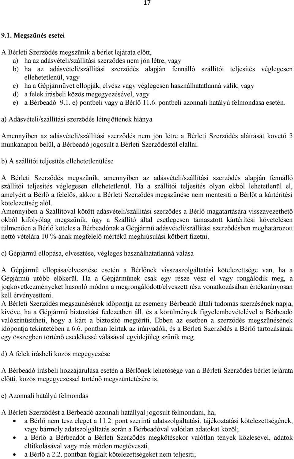 1. e) pontbeli vagy a Bérlő 11.6. pontbeli azonnali hatályú felmondása esetén.