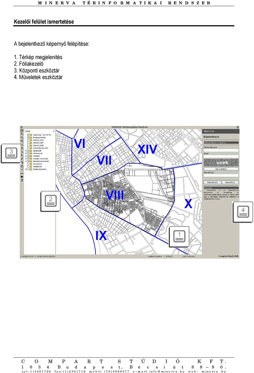 Térkép megjelenítés 2. Fóliakezelő 3.