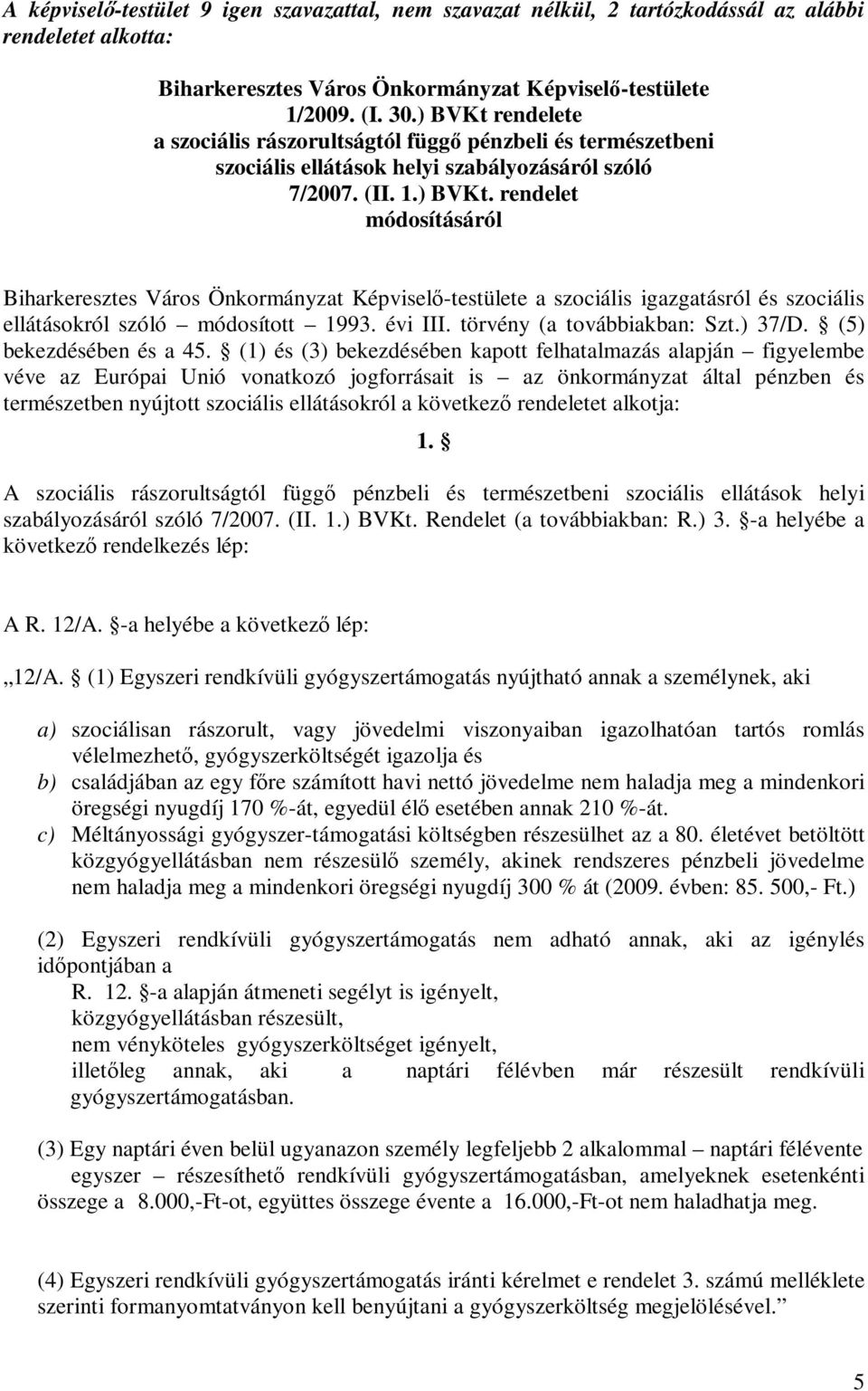 évi III. törvény (a továbbiakban: Szt.) 37/D. (5) bekezdésében és a 45.