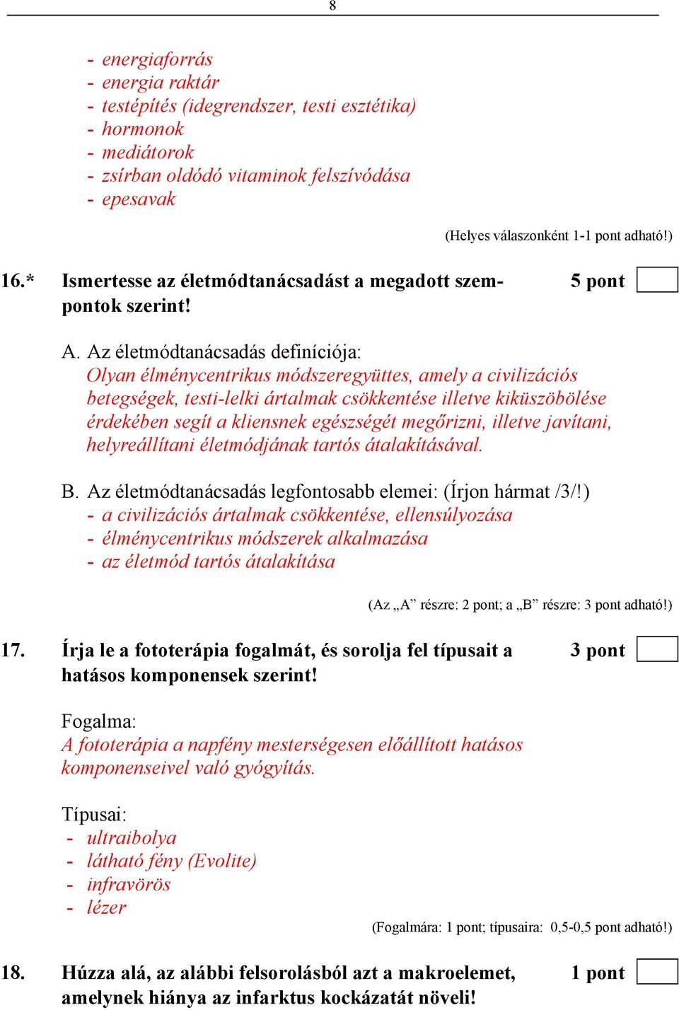 Az életmódtanácsadás definíciója: Olyan élménycentrikus módszeregyüttes, amely a civilizációs betegségek, testi-lelki ártalmak csökkentése illetve kiküszöbölése érdekében segít a kliensnek egészségét