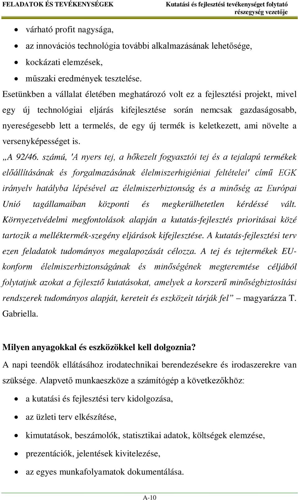 is keletkezett, ami növelte a versenyképességet is. A 92/46.