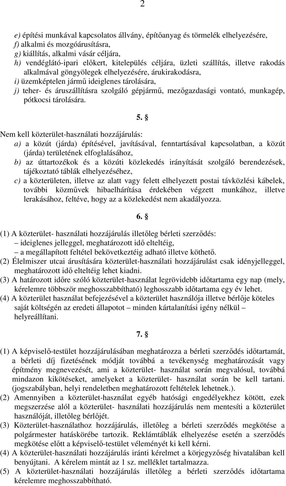 vontató, munkagép, pótkocsi tárolására. 5.