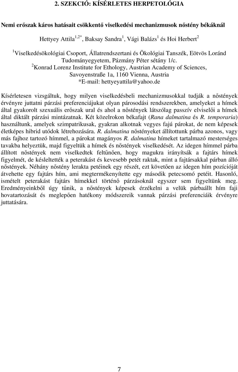 2 Konrad Lorenz Institute for Ethology, Austrian Academy of Sciences, Savoyenstraße 1a, 1160 Vienna, Austria *E-mail: hettyeyattila@yahoo.