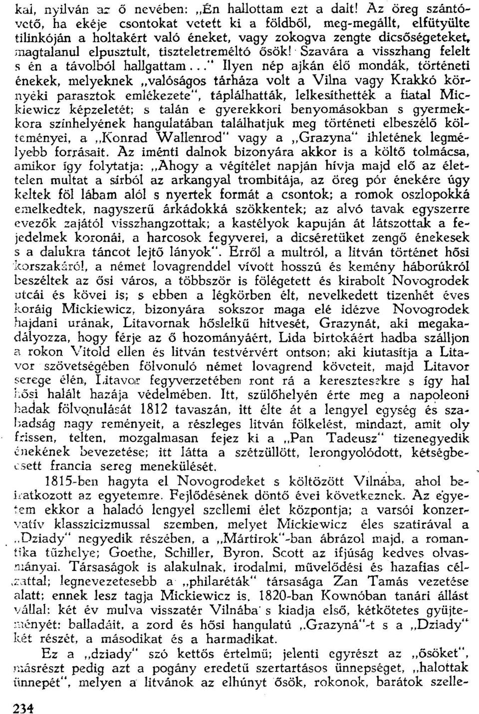 maqtalanul elpusztult, tiszteletreméltó ősök!' Szavára a visszhang felelt s én a távolból hallgattam.