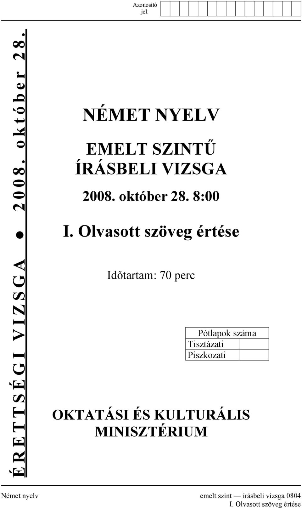 Olvasott szöveg értése Időtartam: 70 perc Pótlapok száma Tisztázati