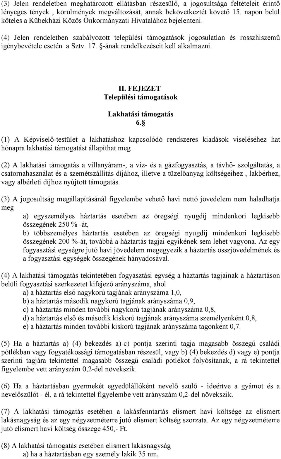 -ának rendelkezéseit kell alkalmazni. II. FEJEZET Települési támogatások Lakhatási támogatás 6.