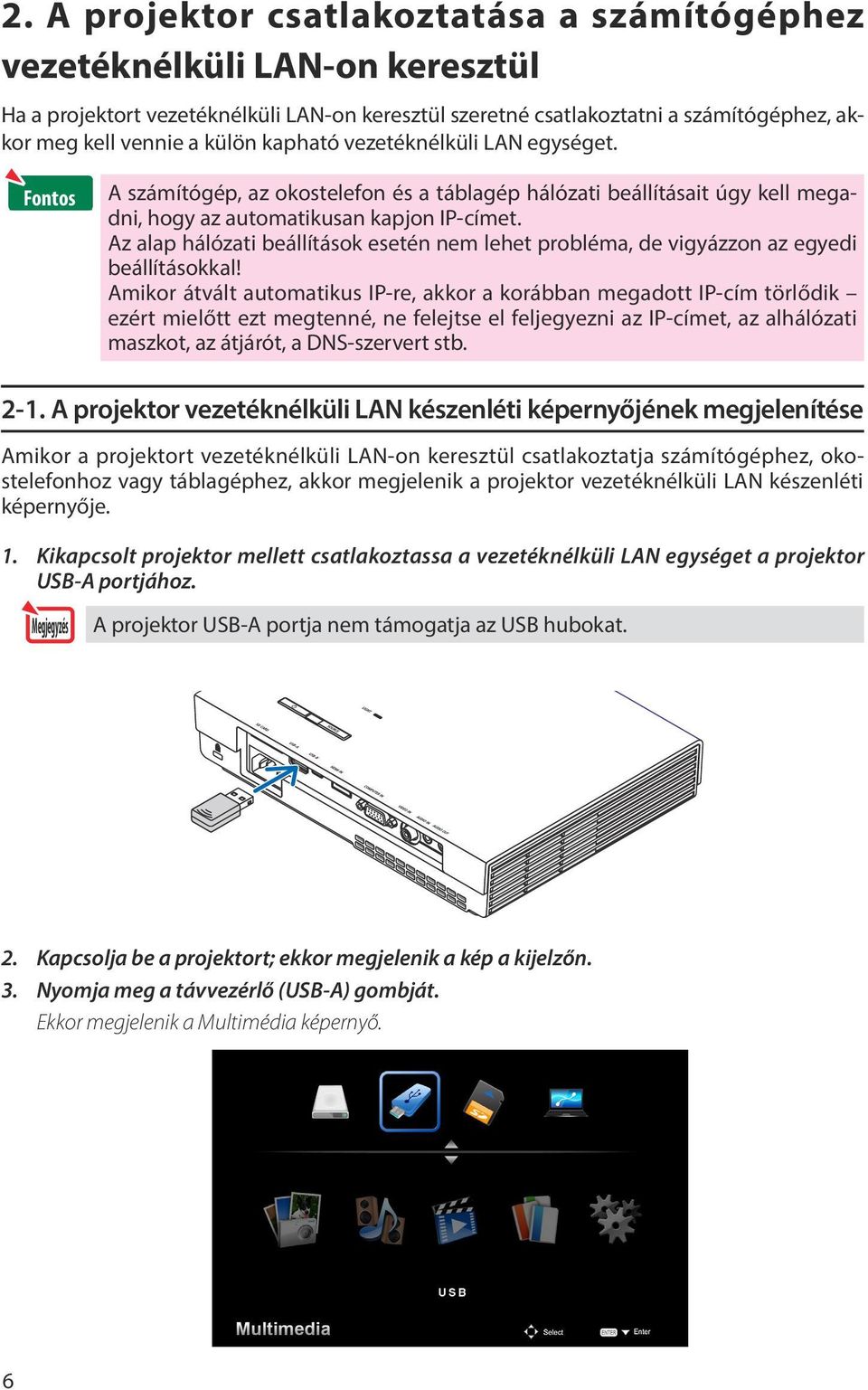 Az alap hálózati beállítások esetén nem lehet probléma, de vigyázzon az egyedi beállításokkal!