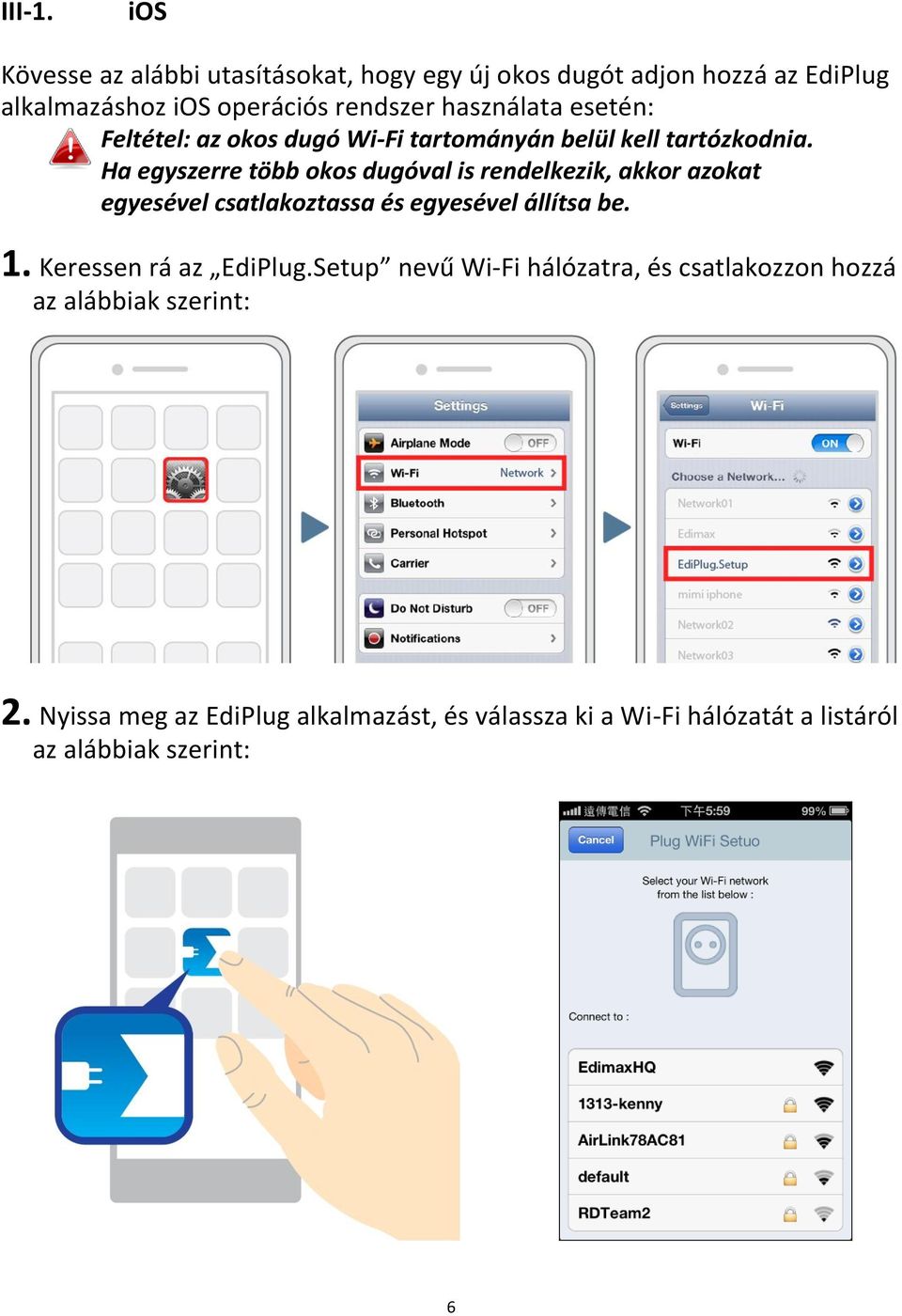 esetén: Feltétel: az okos dugó Wi-Fi tartományán belül kell tartózkodnia.