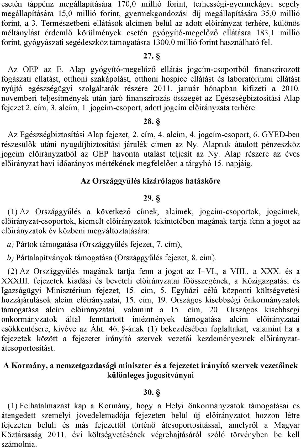 1300,0 millió forint használható fel. 27. Az OEP az E.