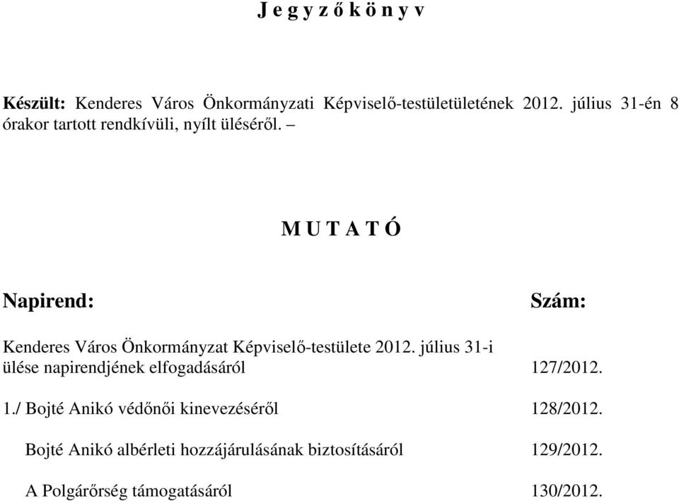 M U T A T Ó Napirend: Szám: Kenderes Város Önkormányzat Képviselı-testülete 2012.