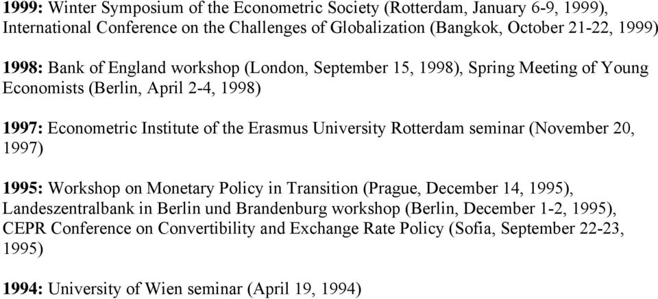 University Rotterdam seminar (November 20, 1997) 1995: Workshop on Monetary Policy in Transition (Prague, December 14, 1995), Landeszentralbank in Berlin und Brandenburg