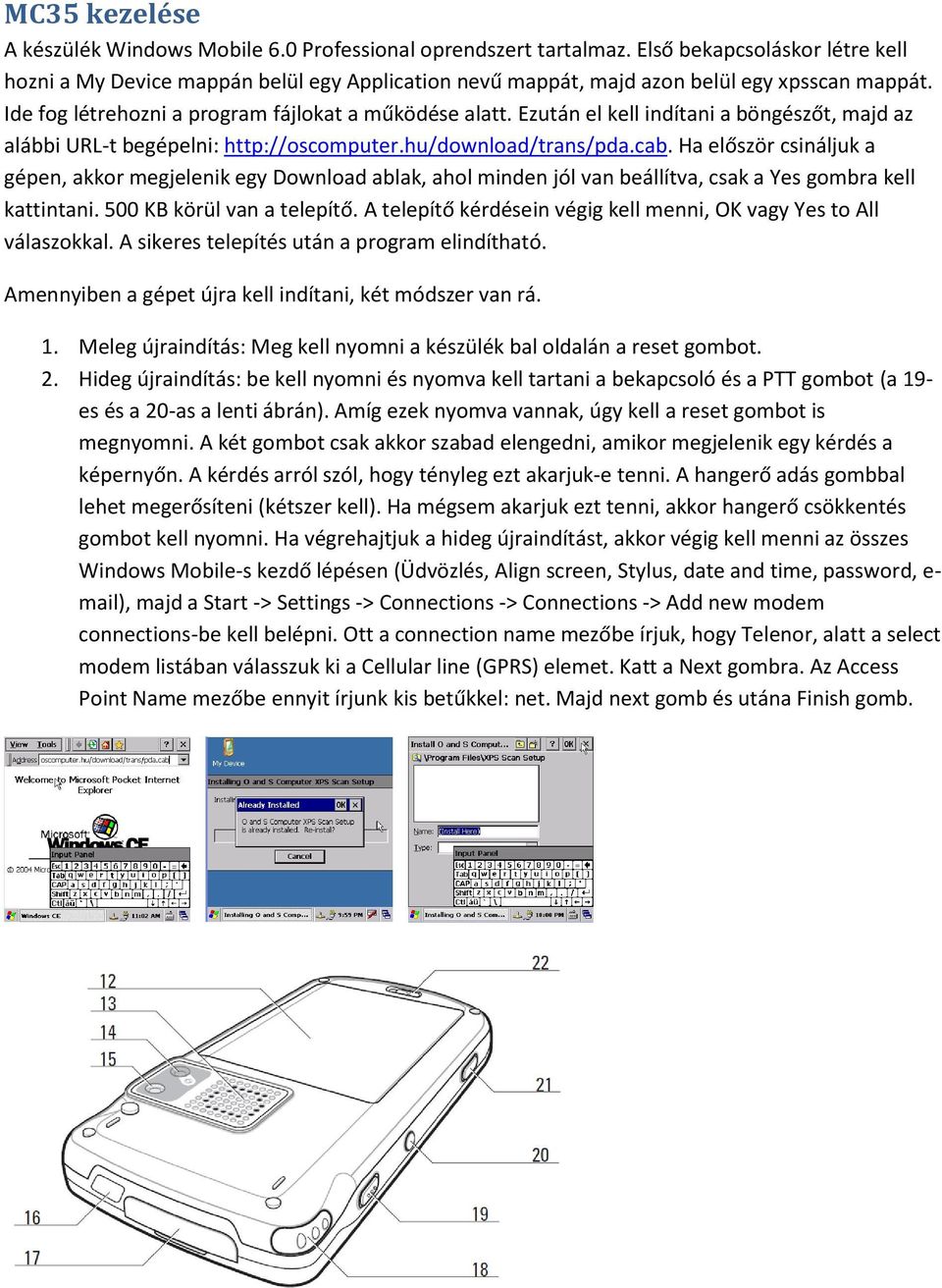 Ezután el kell indítani a böngészőt, majd az alábbi URL-t begépelni: http://oscomputer.hu/download/trans/pda.cab.