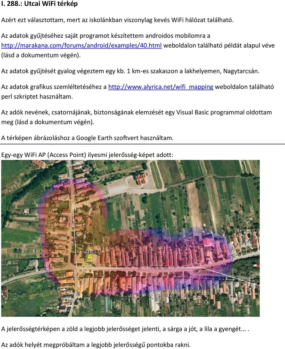 Az adatok grafikus szemléltetéséhez a http://www.alyrica.net/wifi_mapping weboldalon található perl szkriptet használtam.