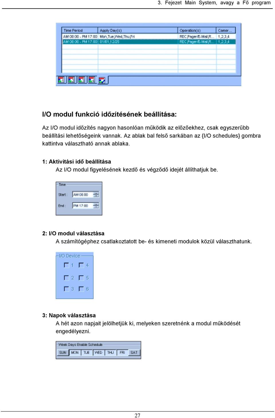 1: Aktivitási idő beállítása Az I/O modul figyelésének kezdő és végződő idejét állíthatjuk be.