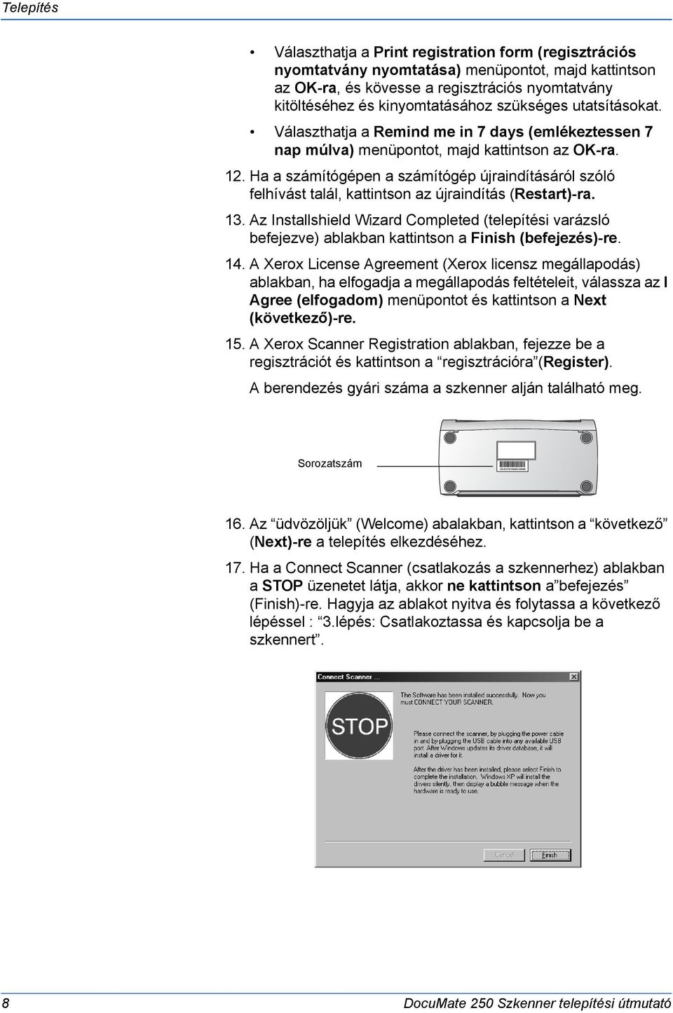 Ha a számítógépen a számítógép újraindításáról szóló felhívást talál, kattintson az újraindítás (Restart)-ra. 13.