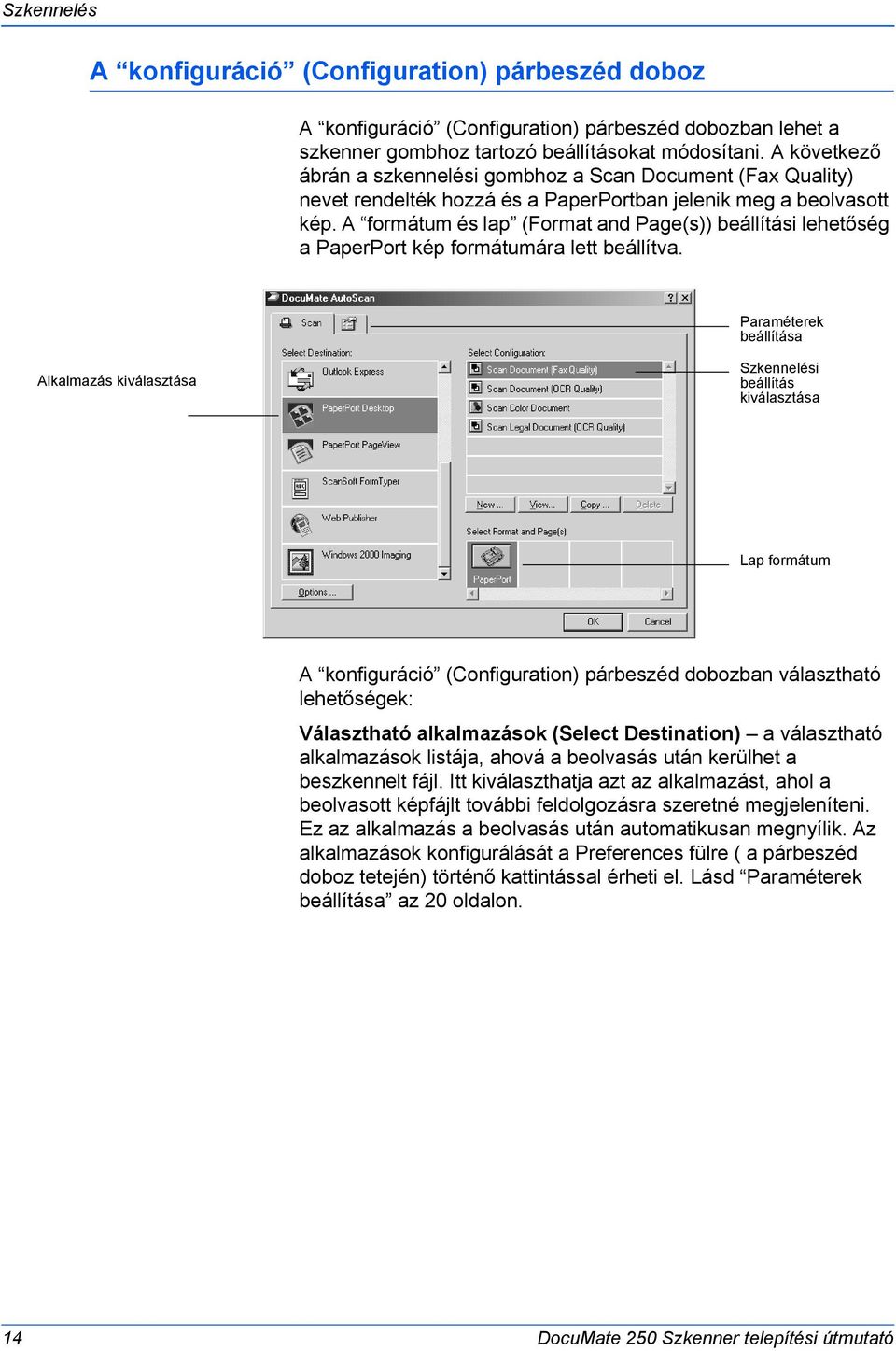 A formátum és lap (Format and Page(s)) beállítási lehetőség a PaperPort kép formátumára lett beállítva.