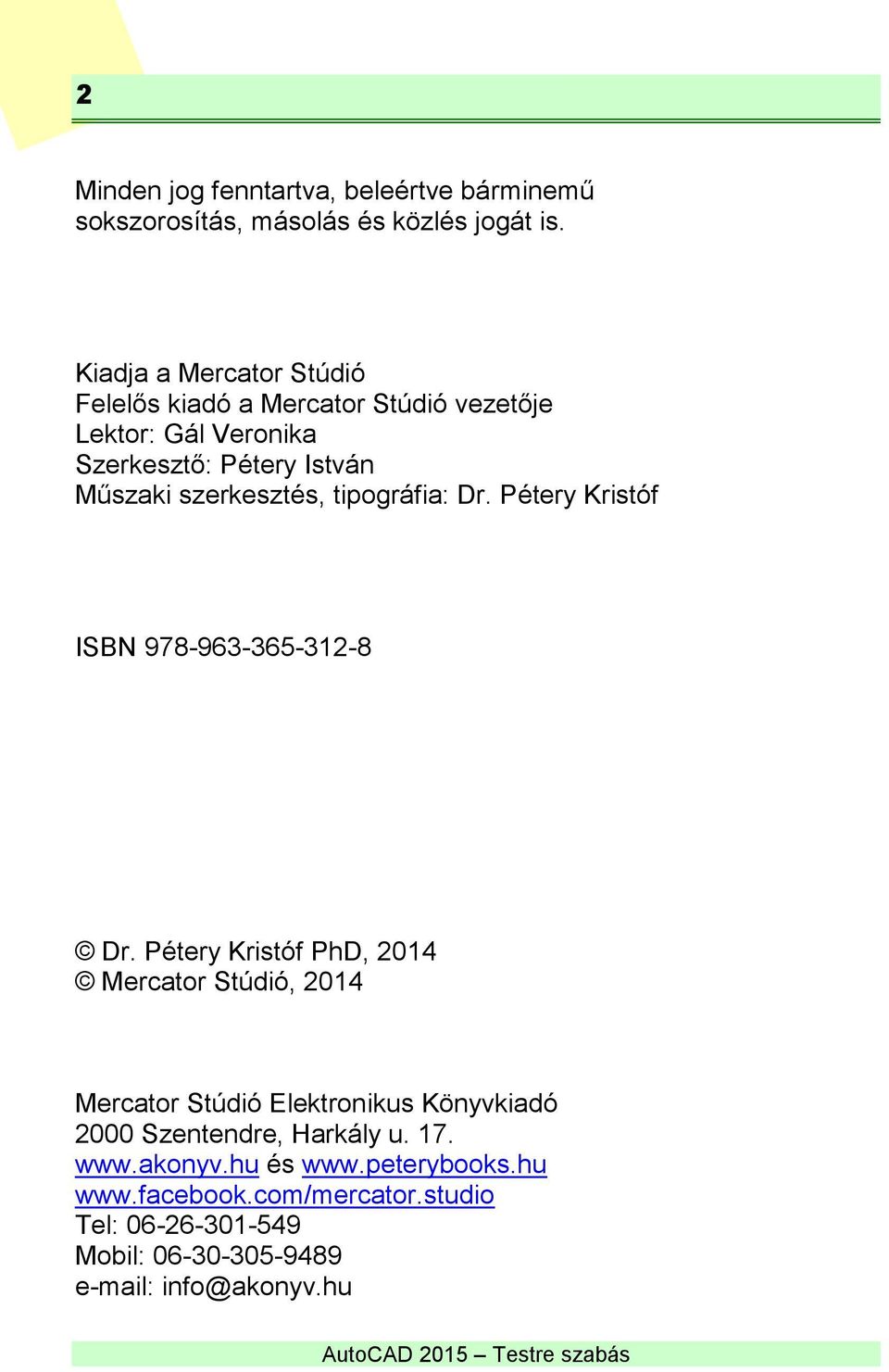 szerkesztés, tipográfia: Dr. Pétery Kristóf ISBN 978-963-365-312-8 Dr.