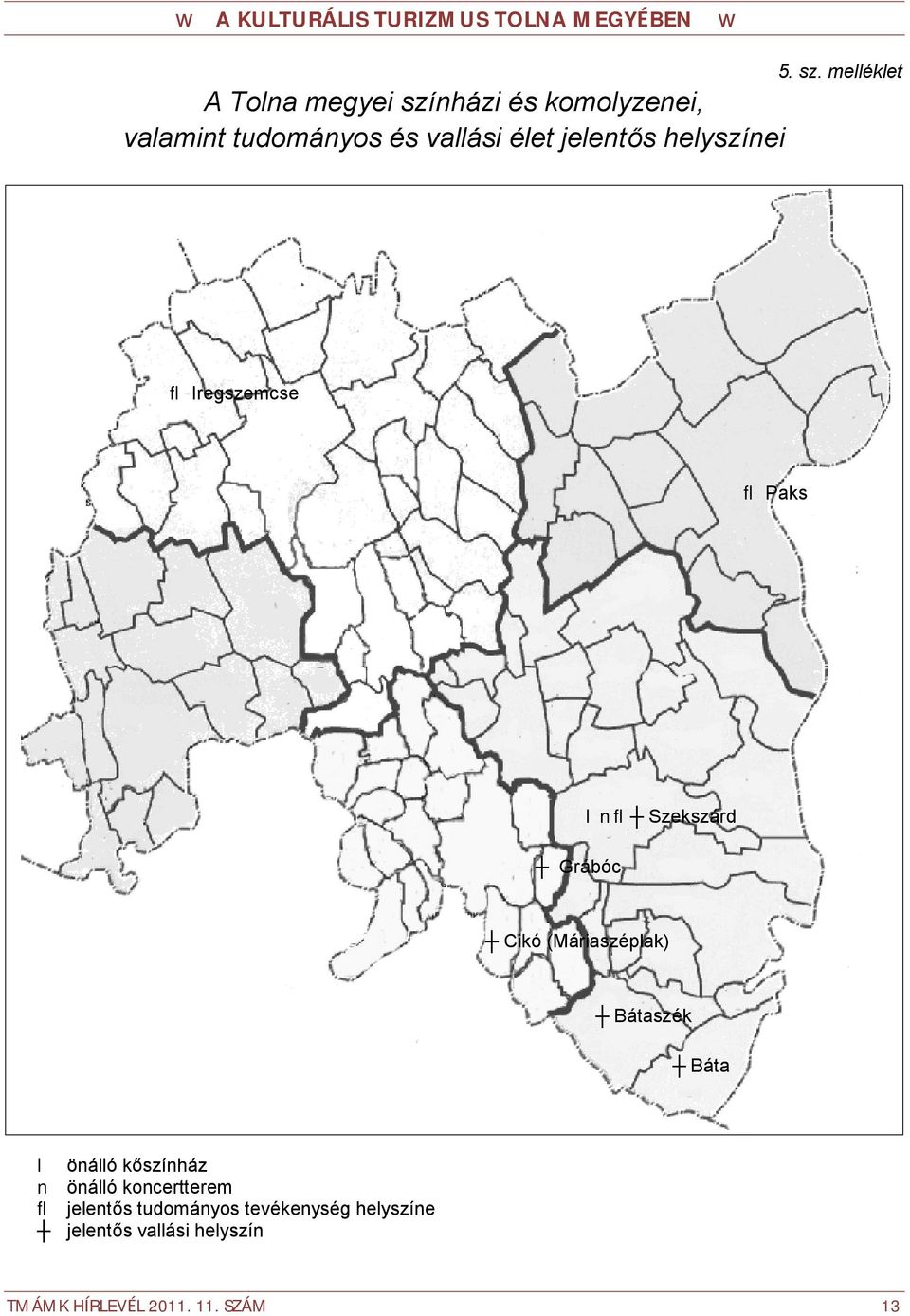 melléklet fl Iregszemcse fl Paks Grábóc fl Szekszárd Cikó (Máriaszéplak) Bátaszék