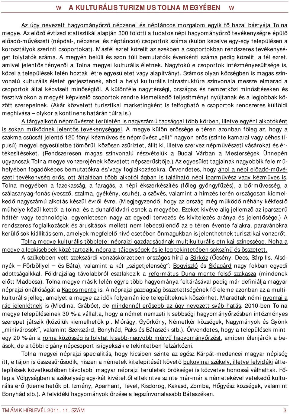 a korosztályok szerinti csoportokat). Másfél ezret közelít az ezekben a csoportokban rendszeres tevékenységet folytatók száma.