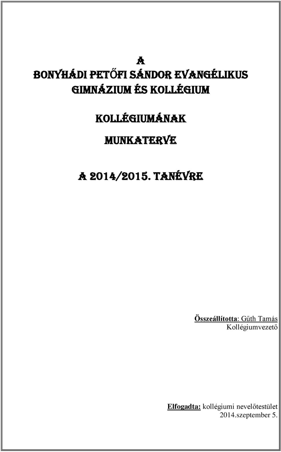 tanévre Összeállította: Gűth Tamás Kollégiumvezető