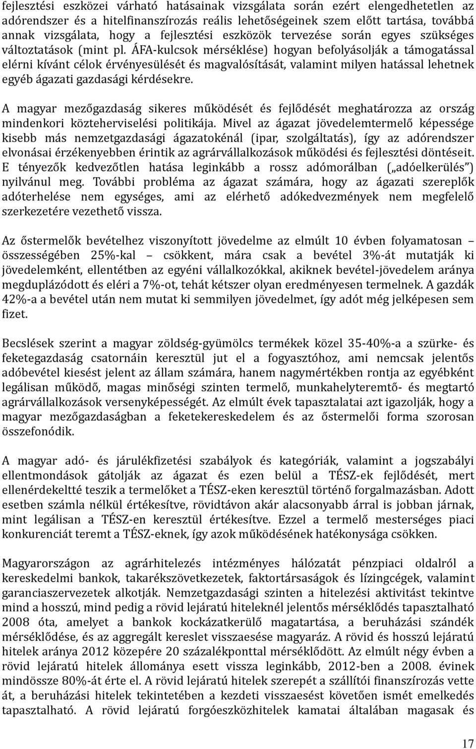 A FA-kulcsok me rse kle se) hogyan befolya solja k a ta mogata ssal ele rni kíva nt ce lok e rve nyesu le se t e s magvalo síta sa t, valamint milyen hata ssal lehetnek egye b a gazati gazdasa gi ke