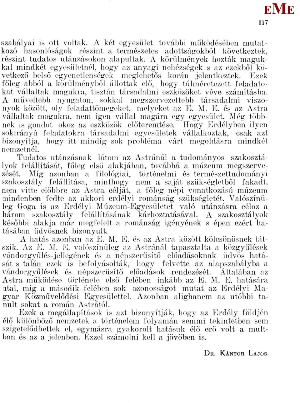 zek főleg abból a körülményből állottak elő, hogy túlméretezett feladatokat vállaltak magukra, tisztán társadalmi eszközöket véve számításba.