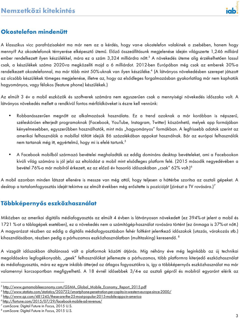 3 A növekedés üteme alig érzékelhetően lassul csak, a készülékek száma 2020-ra megközelíti majd a 6 milliárdot.