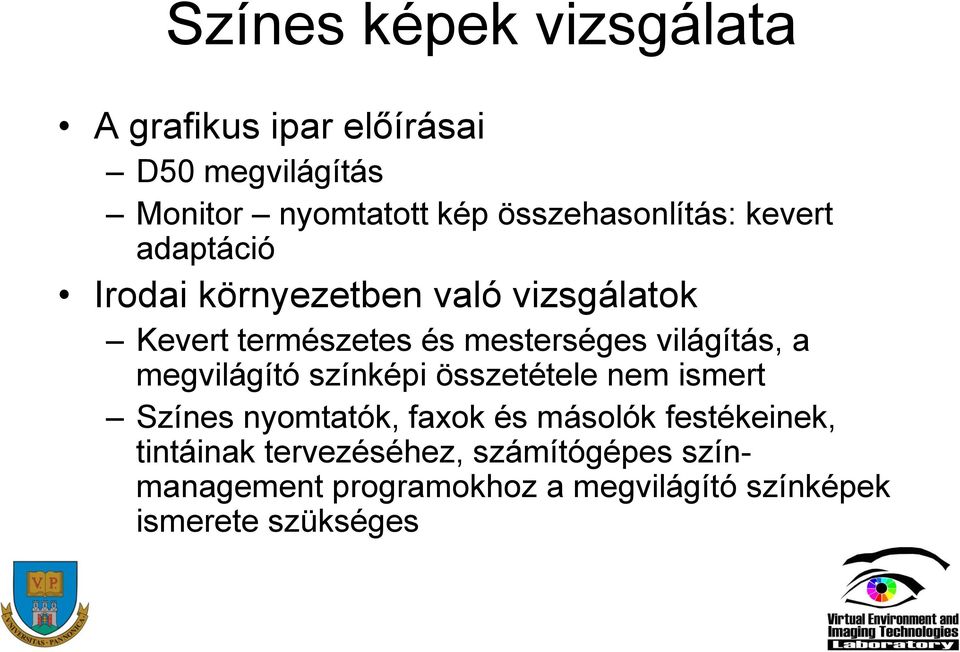 mesterséges világítás, a megvilágító színképi összetétele nem ismert Színes nyomtatók, faxok és