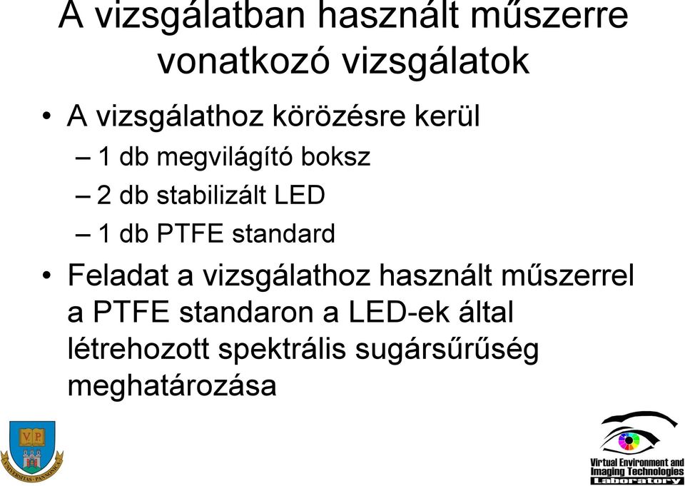 stabilizált LED 1 db PTFE standard Feladat a vizsgálathoz használt