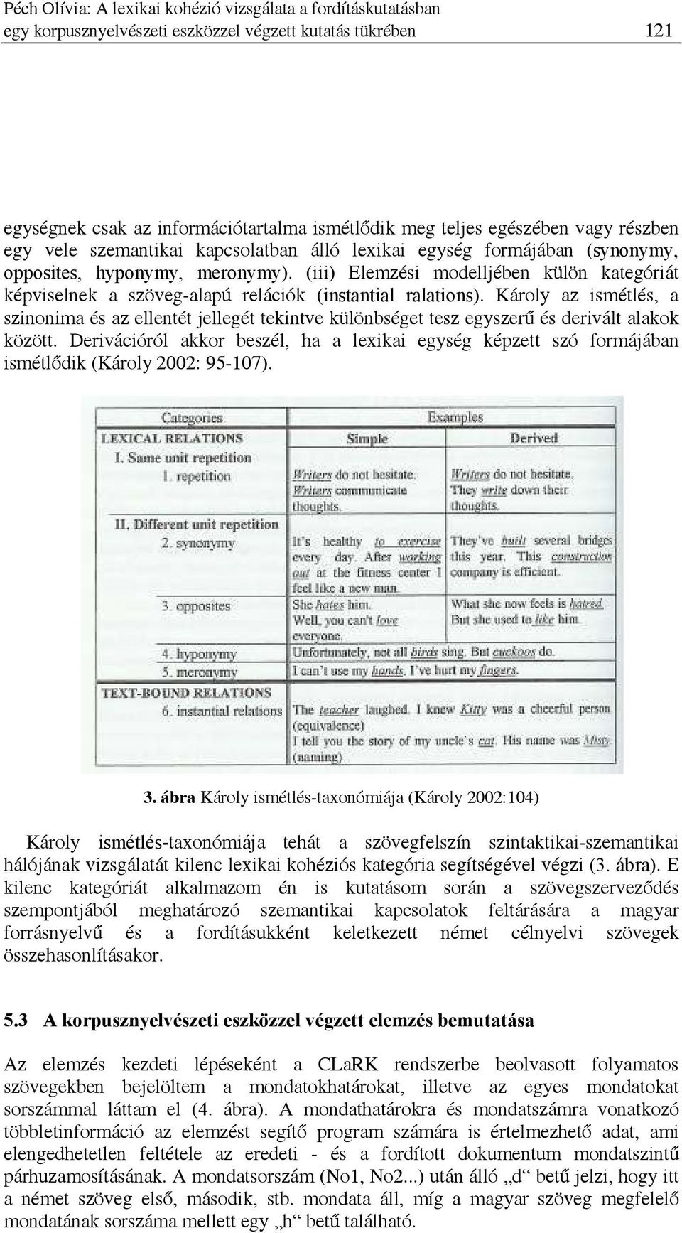 (iii) Elemzési modelljében külön kategóriát képviselnek a szöveg-alapú relációk (instantial ralations).