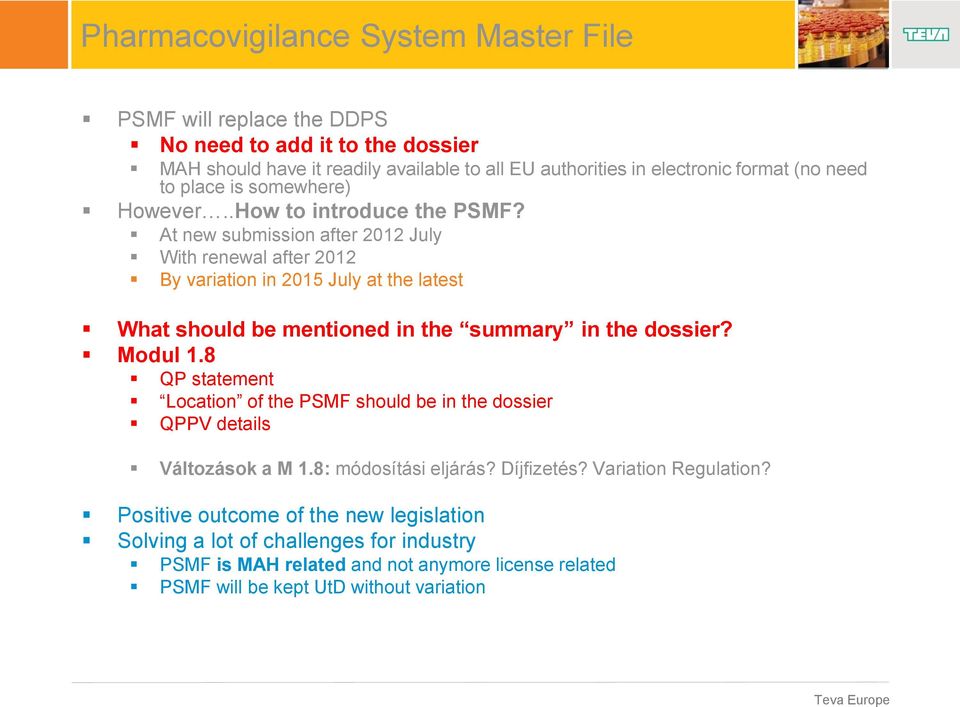 At new submission after 2012 July With renewal after 2012 By variation in 2015 July at the latest What should be mentioned in the summary in the dossier? Modul 1.