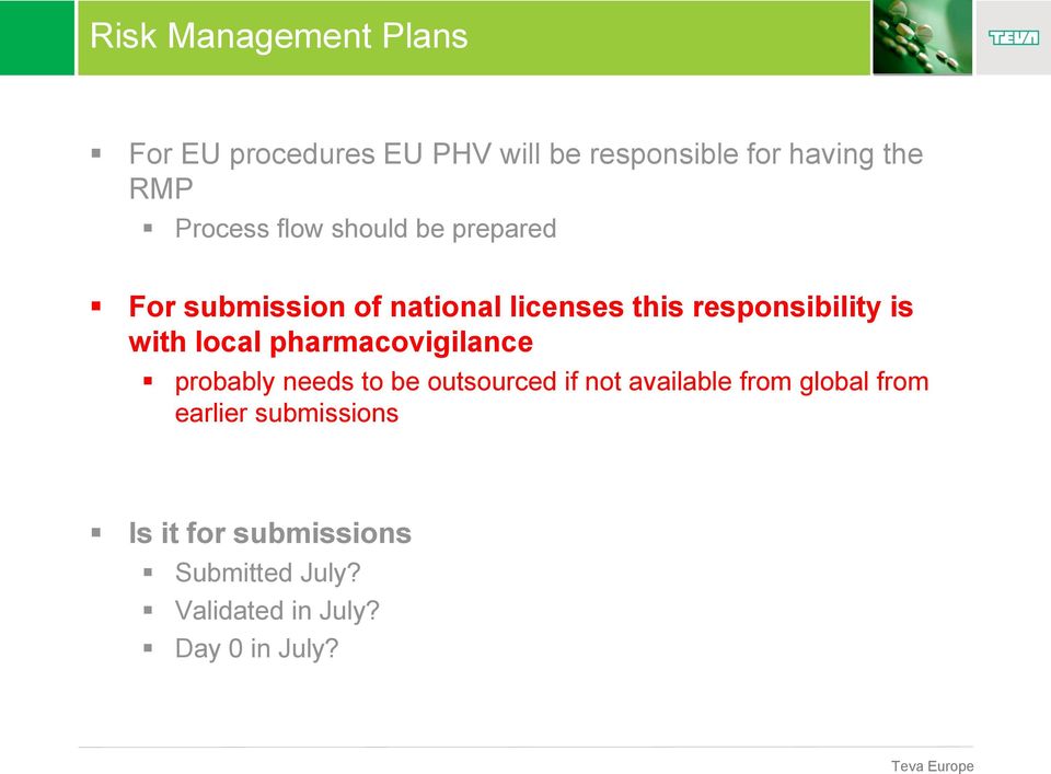 responsibility is with local pharmacovigilance probably needs to be outsourced if not available from