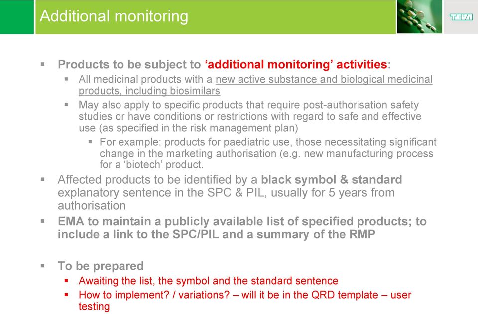 example: products for paediatric use, those necessitating significant change in the marketing authorisation (e.g. new manufacturing process for a biotech product.