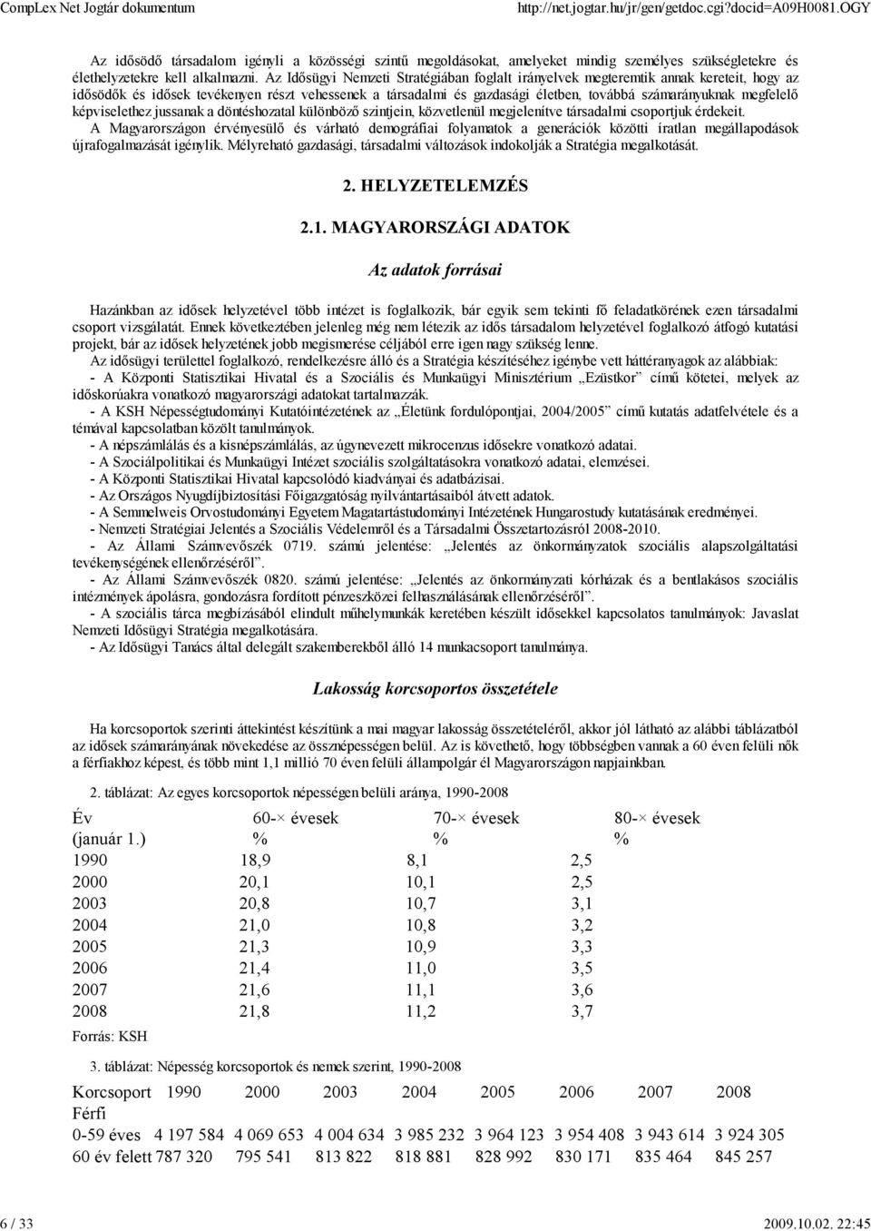 megfelelő képviselethez jussanak a döntéshozatal különböző szintjein, közvetlenül megjelenítve társadalmi csoportjuk érdekeit.