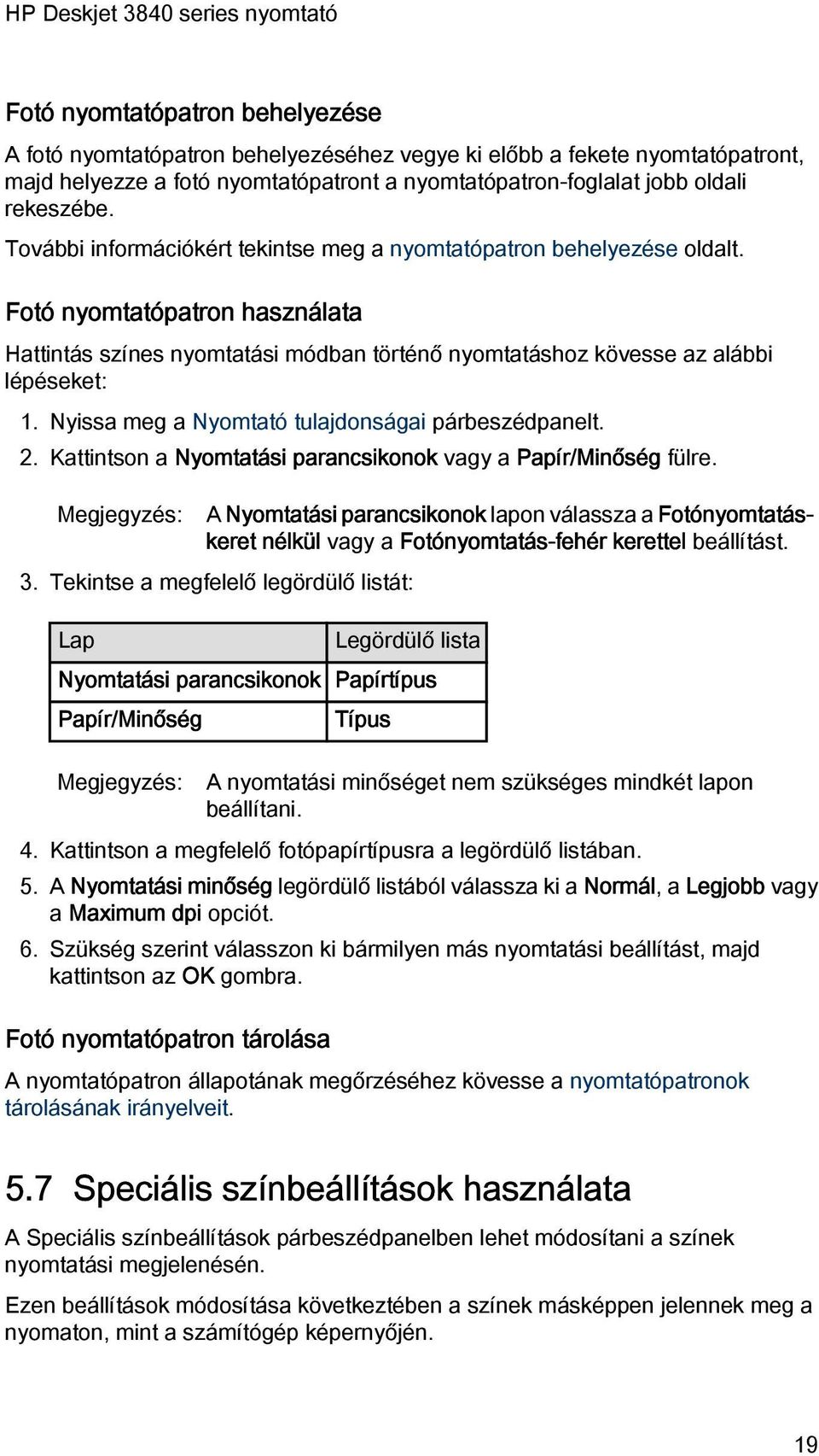 Nyissa meg a Nyomtató tulajdonságai párbeszédpanelt. 2. Kattintson a Nyomtatási parancsikonok vagy a Papír/Minőség fülre.