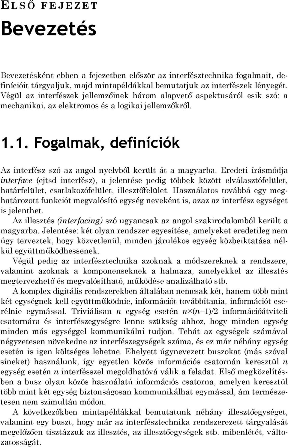 1. Fogalmak, definíciók Az interfész szó az angol nyelvből került át a magyarba.